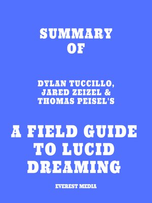 cover image of Summary of Dylan Tuccillo, Jared Zeizel & Thomas Peisel's a Field Guide to Lucid Dreaming